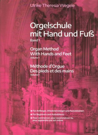 Orgelschule mit Hand und Fuß Band 1 - Ulrike Theresia Wegele